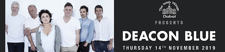 The Irish Village presents Deacon Blue 30 Years & Counting Tour Live in Dubai 2019 - VENUE UPDATE