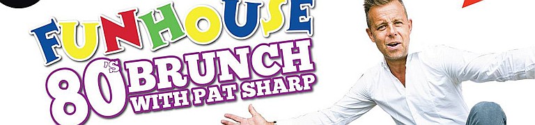 FUN HOUSE 80s Brunch with Pat Sharp