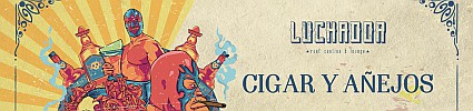 Luchador Cigar Y Añejos - Dec 2018
