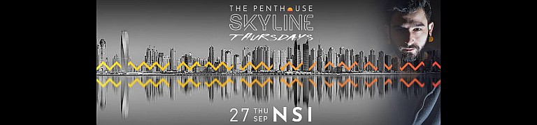 The Penthouse Dubai: Skyline Thursdays w/ NSI