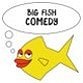 Big Fish Comedy w/ Mick Miller, Jon Clegg & Noel Brodie - Jan 2020