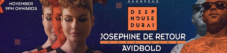 Deep House Dubai 1st Edition w/ Joséphine De Retour & Avidbold