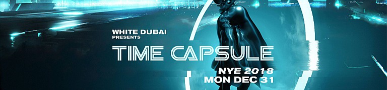 WHITE Dubai Presents: TIME CAPSULE - NYE 2018